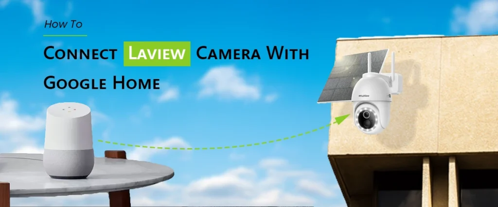 How To Connect LaView Camera With Google Home?