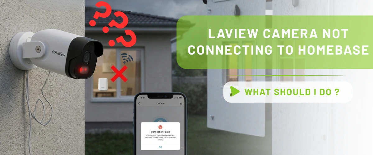 Laview Camera Not Connecting To Homebase: What Should I Do?