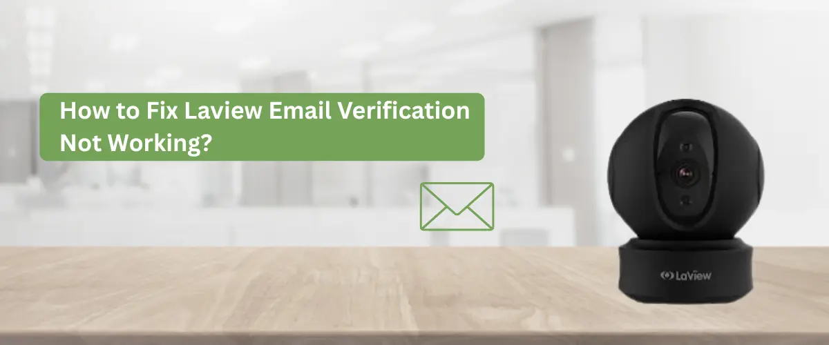 How to Fix Laview Email Verification Not Working?